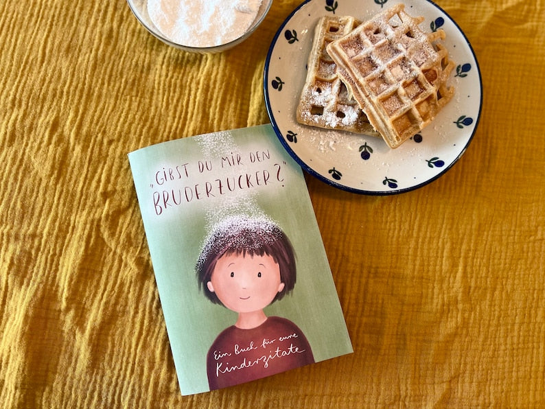 Notizbuch "Gibst du mir den Bruderzucker?" | Ein Buch zum Eintragen eurer Kindersprüche und Zitate mit 32 liebevoll und hochwertig illustrierten Seiten.