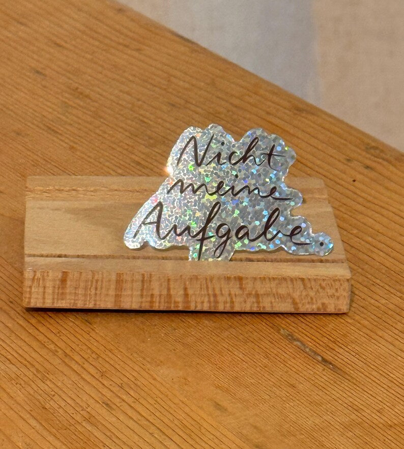 Sticker „Nicht meine Aufgabe“ | Ein hochwertiger Sticker mit Glitzereffekt zur Personalisierung von Handy, Fahrrad, Laptop und co.